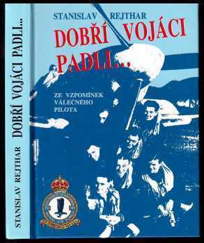 Stanislav Rejthar: Dobří vojáci padli-