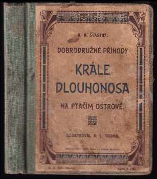 Alfons Bohumil Šťastný: Dobrodružné příhody krále Dlouhonosa na Ptačím ostrově