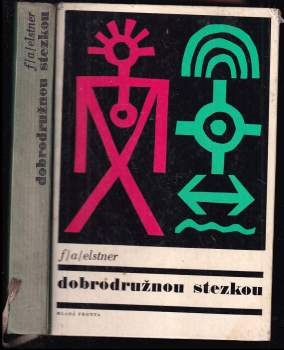 Dobrodružnou stezkou : kniha pro chlapce a děvčata, kteří chtějí naplnit své mladé a odvážné sny - František Alexander Elstner (1970, Mladá fronta) - ID: 765000