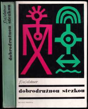 Dobrodružnou stezkou : kniha pro chlapce a děvčata, kteří chtějí naplnit své mladé a odvážné sny - František Alexander Elstner (1970, Mladá fronta) - ID: 575824