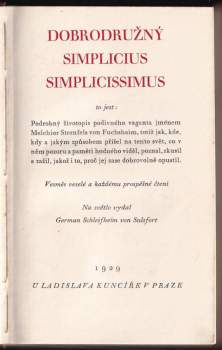 Hans Jakob Christoffel von Grimmelshausen: Dobrodružný Simplicius Simplicissimus, to jest, Podrobný životopis podivného vaganta jménem Melchior Sternfels von Fuchshaim, totiž jak, kde, kdy a jakým způsobem přišel na tento svět, co v něm pozoru a paměti hodného viděl, poznal, zkusil a zažil, jakož i to, proč jej zase dobrovolně opustil