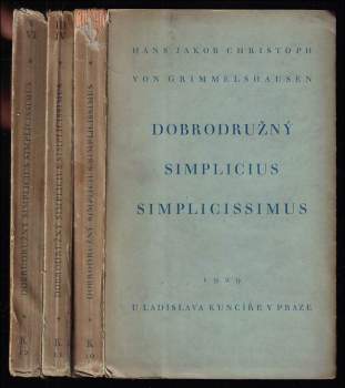 Dobrodružný Simplicius Simplicissimus, to jest, Podrobný životopis podivného vaganta jménem Melchior Sternfels von Fuchshaim, totiž jak, kde, kdy a jakým způsobem přišel na tento svět, co v něm pozoru a paměti hodného viděl, poznal, zkusil a zažil, jakož i to, proč jej zase dobrovolně opustil I - VI ve 3 svazcích, KOMPLET