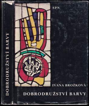 Ivana Brožková: Dobrodružství barvy