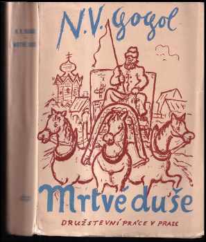 Dobrodružství Čičikovova aneb Mrtvé duše : Poema - Nikolaj Vasil'jevič Gogol‘ (1931, Družstevní práce) - ID: 304673