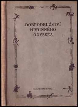 Dobrodružství hrdinného Odyssea - Starořecké báje a pověsti v uspořádání Dr Jana Karstena a s ilustracemi S. Kittnera].