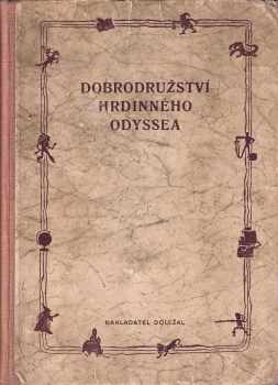 Dobrodružství hrdinného Odyssea - Starořecké báje a pověsti v uspořádání Dr Jana Karstena a s ilustracemi S. Kittnera]. - Jan Klepetář (1941, Josef Doležal) - ID: 330245