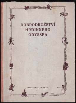 Jan Klepetář: Dobrodružství hrdinného Odyssea - Starořecké báje a pověsti v uspořádání Dr Jana Karstena a s ilustracemi S. Kittnera].