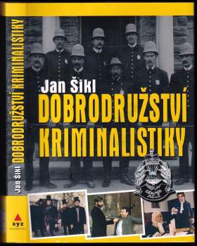 Jan Šikl: Dobrodružství kriminalistiky