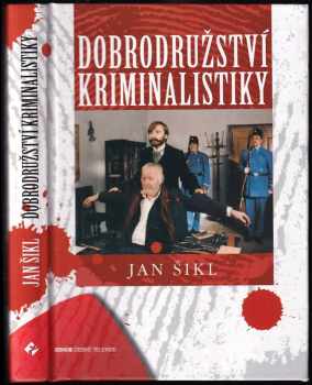 Jan Šikl: Dobrodružství kriminalistiky