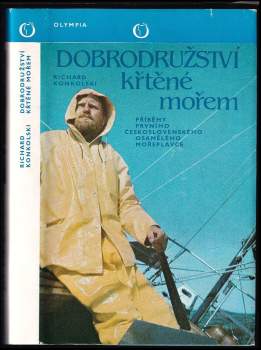 Dobrodružství křtěné mořem : příběhy prvního československého osamělého mořeplavce - Richard Konkolski (1981, Olympia) - ID: 851159
