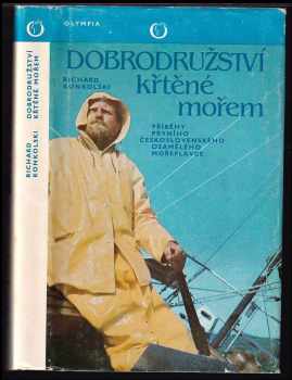 Dobrodružství křtěné mořem : příběhy prvního československého osamělého mořeplavce