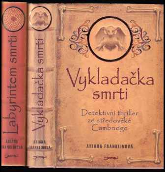 Ariana Franklin: Dobrodružství lékařky Adélie 1 - 2 - Vykladačka smrti - detektivní thriller ze středověké Cambridge + Labyrintem smrti