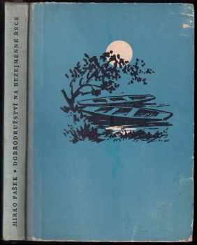 Dobrodružství na bezejmenné řece : sportovní román pro mládež - Mirko Pašek (1957, Mladá fronta) - ID: 699393