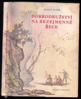 Dobrodružství na bezejmenné řece : sportovní román pro mládež - Mirko Pašek (1957, Mladá fronta) - ID: 777158