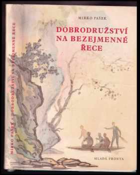 Dobrodružství na bezejmenné řece : sportovní román pro mládež - Mirko Pašek (1957, Mladá fronta) - ID: 257614