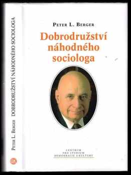 Peter L Berger: Dobrodružství náhodného sociologa