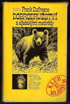 Frank Dufresne: Dobrodružství s aljašskými medvědy