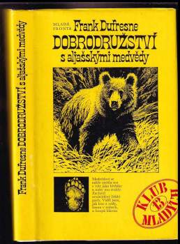 Dobrodružství s aljašskými medvědy - Frank Dufresne (1980, Mladá fronta) - ID: 779476