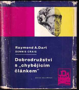Dobrodružství s "chybějícím článkem" - Raymond Arthur Dart, Dennis Bathgate Craig (1963, Mladá fronta) - ID: 142721