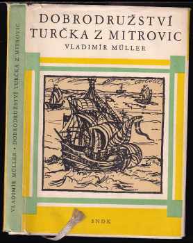 Vladimír Müller: Dobrodružství Turčka z Mitrovic