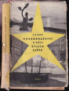 Egon Erwin Kisch: Dobrodružství v pěti dílech světa