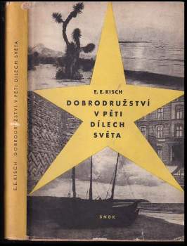 Egon Erwin Kisch: Dobrodružství v pěti dílech světa