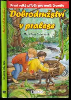Mary Pope Osborne: Dobrodružství v pralese