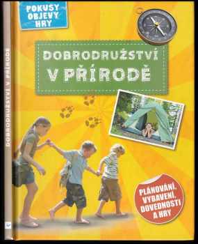 Dobrodružství v přírodě : napětí, hry a tajné triky