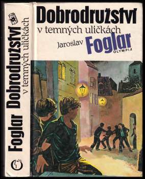 Jaroslav Foglar: Dobrodružství v temných uličkách