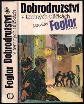 Jaroslav Foglar: Dobrodružství v temných uličkách