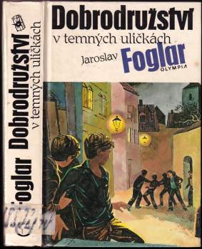 Jaroslav Foglar: Dobrodružství v temných uličkách