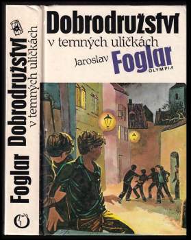 Jaroslav Foglar: Dobrodružství v temných uličkách