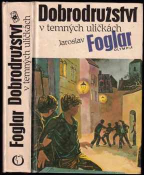 Jaroslav Foglar: Dobrodružství v temných uličkách