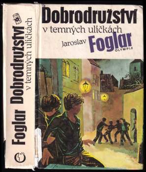 Jaroslav Foglar: Dobrodružství v temných uličkách
