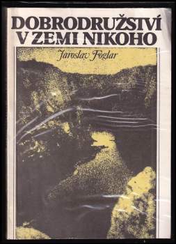 Jaroslav Foglar: Dobrodružství v zemi nikoho