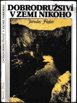 Jaroslav Foglar: Dobrodružství v zemi nikoho