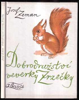 Josef Zeman: Dobrodružství veverky Zrzečky - pro děti od 5 let