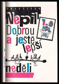 František Nepil: Dobrou a ještě lepší neděli