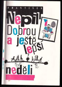 František Nepil: Dobrou a ještě lepší neděli