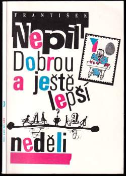 František Nepil: Dobrou a ještě lepší neděli