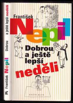 František Nepil: Dobrou a ještě lepší neděli