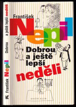 František Nepil: Dobrou a ještě lepší neděli