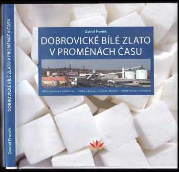 Daniel Froněk: Dobrovické bílé zlato v proměnách času