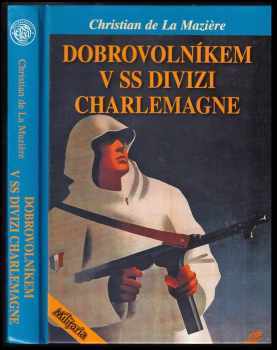 Dobrovolníkem v SS divizi Charlemagne - Christian de La Mazière (2009, Elka Press) - ID: 594897