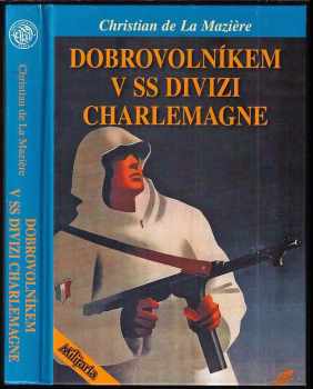 Dobrovolníkem v SS divizi Charlemagne - Christian de La Mazière (2009, Elka Press) - ID: 755852