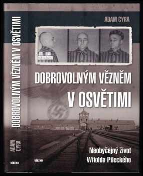 Dobrovolným vězněm v Osvětimi