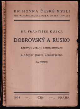 František Kubka: Dobrovský a Rusko -počátky vztahů česko-ruských a názory Josefa Dobrovského na Rusko