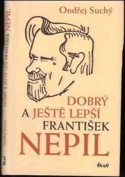 Ondřej Suchý: Dobrý a ještě lepší František Nepil