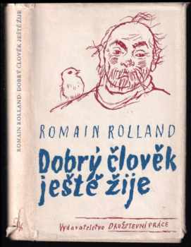 Dobrý člověk ještě žije - Romain Rolland (1950, Družstevní práce) - ID: 246203
