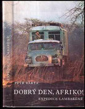 Dobrý den, Afriko! : expedice Lambaréné - Petr Bárta (1971, Středočeské nakladatelství a knihkupectví) - ID: 108532